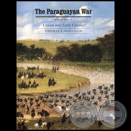 THE PARAGUAYAN WAR - Volume 1 - Editor: THOMAS L. WHIGHAM  - Ao 2002